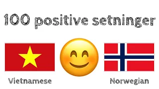 100 positive setninger +  komplimenter - Vietnamesisk + Norsk - (morsmålstaler)