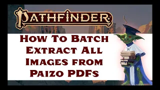 How to Batch Extract All Images From Pathfinder PDFs (Pathfinder 2e Rule Reminder #106)