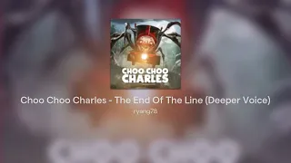 Choo Choo Charles - The End Of The Line (Deeper Voice)