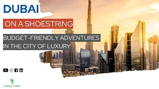 How to TRAVEL DUBAI on a BUDGET - Enjoy Luxury CHEAP  | Travel On A Budget