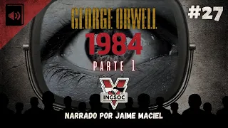 #27 - Audiolivro - 1984 - George Orwell (Parte 1)