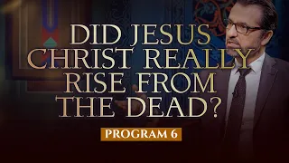 6 - Did Jesus Christ Really Rise from the Dead? (Good News for Muslims)