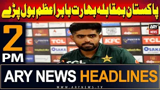 ARY News 2 PM Headlines 2nd June 2024 | Babar Azam bol paray!