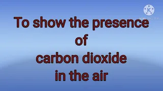To show the presence of carbon dioxide in the air.