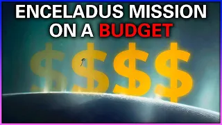 Getting To Enceladus and Europa Under Tough NASA Budget