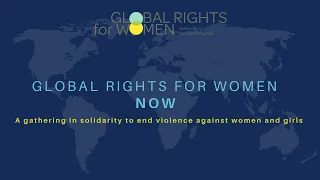 Global Rights for Women NOW: A Gathering in Solidarity to End Violence Against Women