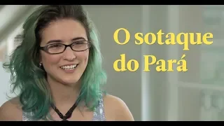 Sotaques e Expressões do Brasil - Como se fala no Pará