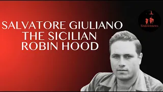 Salvatore Giuliano, the Sicilian Robin Hood