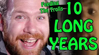 Feeding the Trolls: 10 Long Years