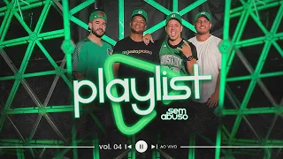 Sem Abuso - Playlist Sem Abuso Vol. 04 (Completo) - #PlaylistSemAbuso