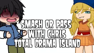 [] Smash or pass with Chris [] Total Drama Island [] Gacha Life 2 []