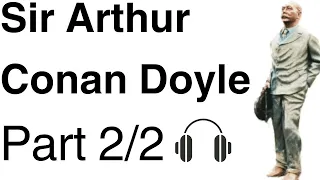 Memories and Adventures of Arthur Conan Doyle Audiobook (Part 2/2)