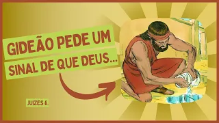 GIDEÃO PEDE UM SINAL DE QUE DEUS... | JUIZES 6