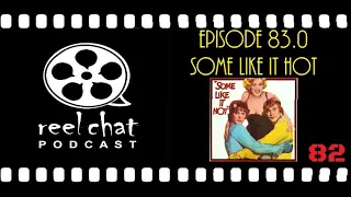 Reel Chat 83.0 - Some Like It Hot (1959)