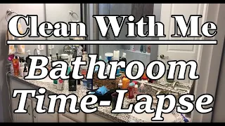 SATISFYING Cleaning Time Lapse | Bathroom Sink, Mirror & Counters | Declutter/Relaxing/No Talking)