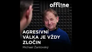 Ep. 86 - Michael Žantovský - Agresivní válka je vždy zločin (Offline Štěpána Křečka)