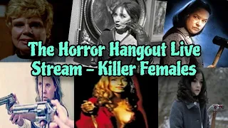 Horror Hangout Live stream - Killer Females