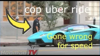 Uber Riding a Cop in lambo gone wrong for speed.hoomantv.