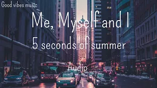 5 Seconds of Summer - Me Myself & I (Clean - Audio) Good vibes music