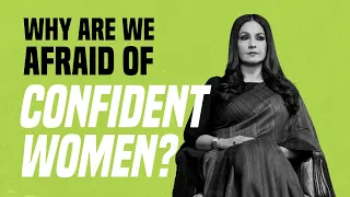 Why Are We Afraid of Confident Women?