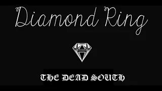 The Dead South - Diamond Ring (Lyrics)