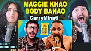 MAGGIE KHAO BODY BANAO | CarryMinati Reaction! | FOREIGNERS REACT TO INDIAN YOUTUBER!