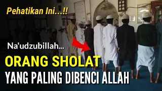 JANGAN LAKUKAN INI !! Sholat Yang Di Benci Allah Dan Rasulullah | Hentikan Dari Sekarang Juga