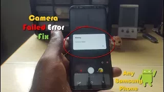 WARNING CAMERA FAILED:All Samsung phones- 9 Solutions