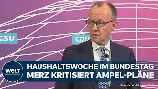 CDU: Friedrich Merz attackiert Ampel für Pläne! Haushaltswoche im Bundestag beginnt