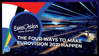 The four ways to make Eurovision 2021 happen