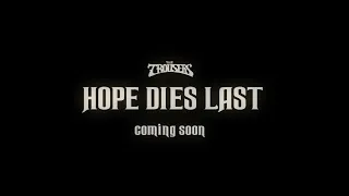 The Trousers   Hope Dies Last -  teaser