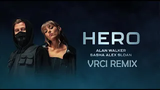 Alan Walker & Sasha Alex Sloan - Hero VRCI Remix