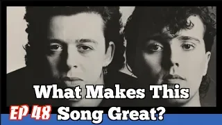 What Makes This Song Great? Ep. 48 Tears For Fears