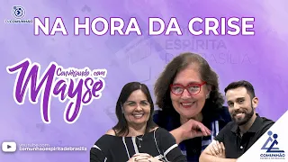 Conversando com Mayse | #175 - NA HORA DA CRISE - Mayse Braga, Waleska Maux e Leandro Carraro.