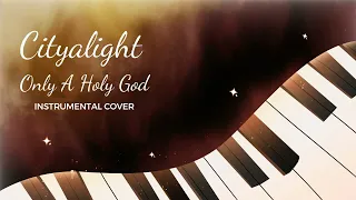 Cityalight - Only a Holy God - Instrumental Cover with Lyrics