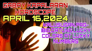 GABAY KAPALARAN HOROSCOPE APRIL 16,2024 KALUSUGAN,PAG-IBIG,DATUNG,LUCKY COLORS AT LUCKY NUMBERS