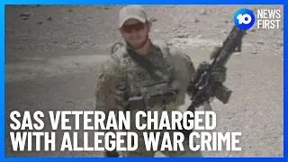 SAS Veteran Charged With Alleged War Crime Murder Of Afghanistan Man l 10 News First