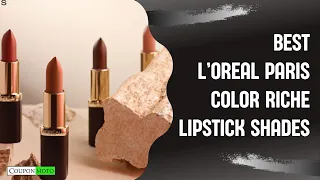 Best L’Oreal Paris Color Riche Lipstick Shades | Top 10 L’Oreal Paris Color Riche Lipsticks