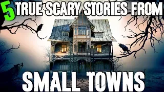 5 REAL Small Town Horror Stories Volume 2