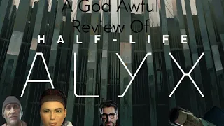 A God Awful Review Of Half Life:Alyx