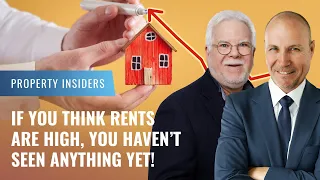 If you think rents are high, you haven’t seen anything yet! | Property Insiders