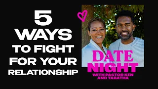 5 Ways To Fight For Your Relationship | Date Night With Ken & Tabatha