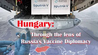 Hungary: Through the lens of Russia's "Vaccine diplomacy"