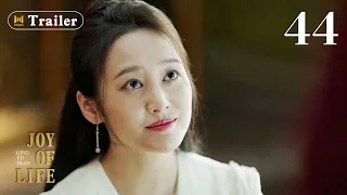[ENG SUB]Trailer 4! Joy of life Ep44 (Zhang Ruoyun, Li Qin, Xiao Zhan)