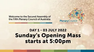 Opening Mass for the Second Assembly of the 5th Plenary Council of Australia  (Sunday, 03 July 2022)