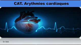 conduite à tenir devant les arythmies cardiaques (troubles de rythme / troubles de conduction )