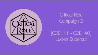 Critical Role [C2E111 - C2E140] - Lucien Supercut