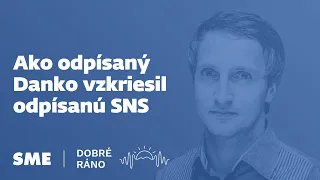 Dobré ráno: Ako odpísaný Danko vzkriesil odpísanú SNS (27.7.2023)