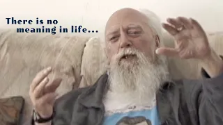 "No Meaning In Life" – Robert Anton Wilson