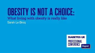DUKPC Digest 2022 | Sarah Le Broq | Obesity is not a choice: What living with obesity is really like